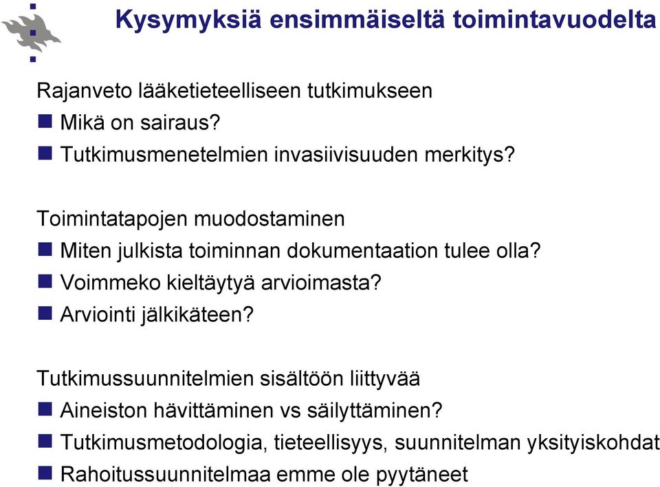 Toimintatapojen muodostaminen Miten julkista toiminnan dokumentaation tulee olla? Voimmeko kieltäytyä arvioimasta?