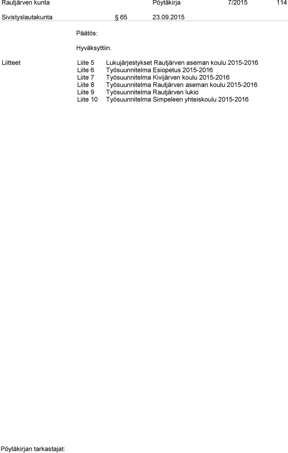 Esiopetus 2015-2016 Liite 7 Työsuunnitelma Kivijärven koulu 2015-2016 Liite 8 Työsuunnitelma