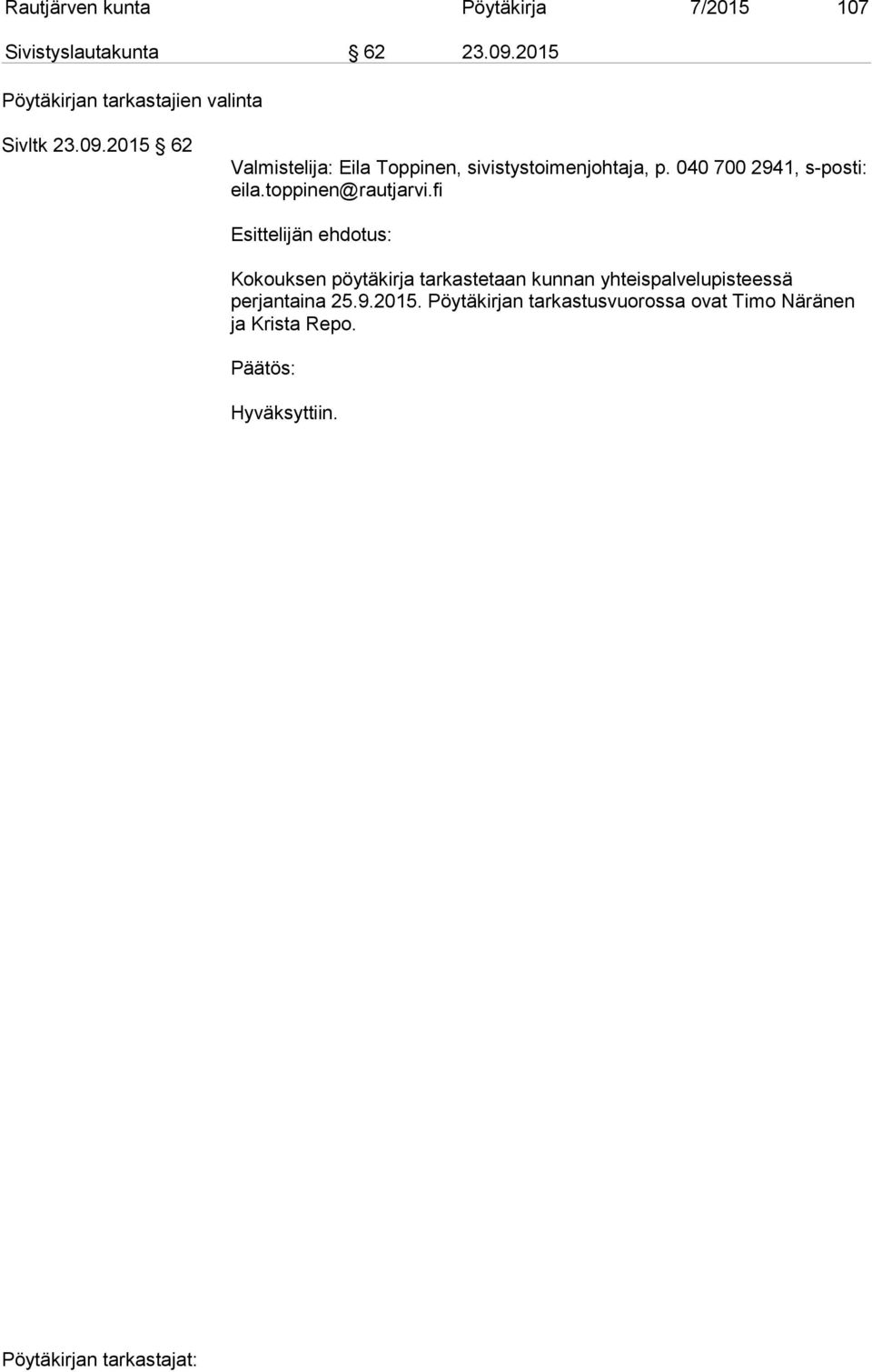 2015 62 Valmistelija: Eila Toppinen, sivistystoimenjohtaja, p. 040 700 2941, s-posti: eila.