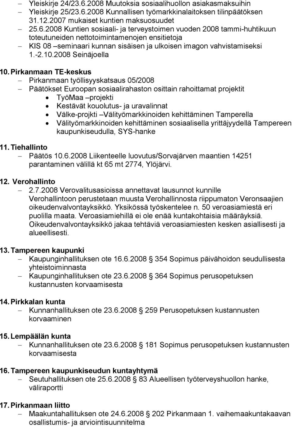 2008 Kunnallisen työmarkkinalaitoksen tilinpäätöksen 31.12.2007 mukaiset kuntien maksuosuudet 25.6.