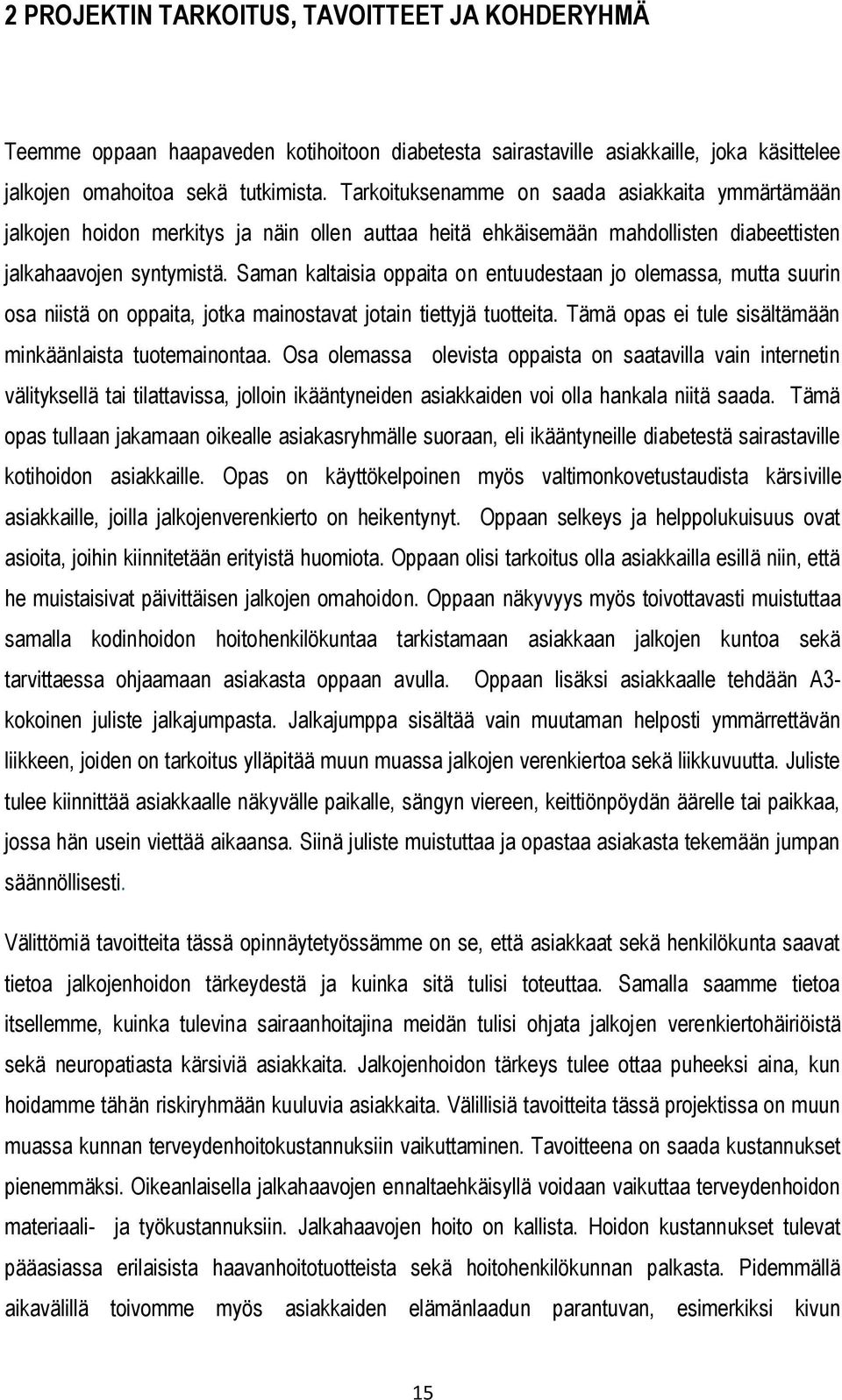 Saman kaltaisia oppaita on entuudestaan jo olemassa, mutta suurin osa niistä on oppaita, jotka mainostavat jotain tiettyjä tuotteita. Tämä opas ei tule sisältämään minkäänlaista tuotemainontaa.