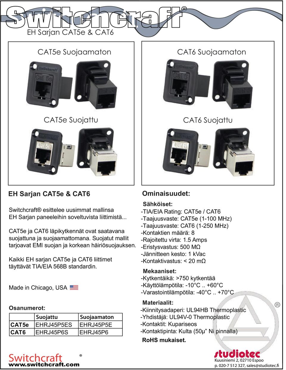 Kaikki EH sarjan CAT5e ja CAT6 liittimet täyttävät TIA/EIA 568B standardin.