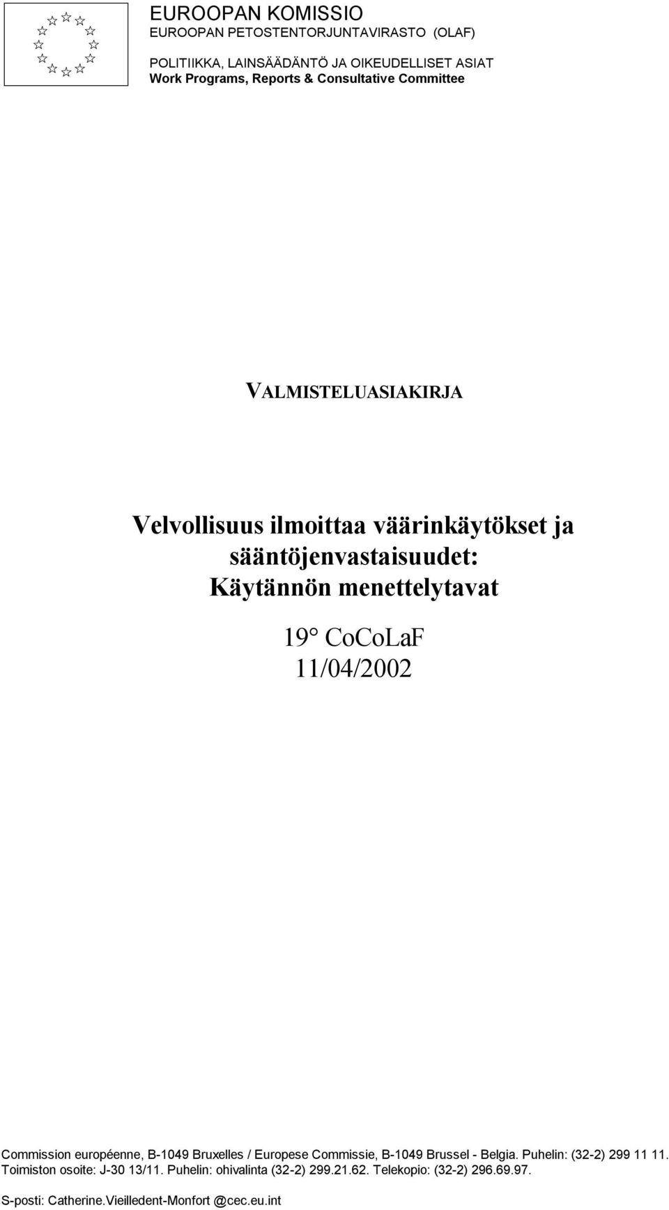 CoCoLaF 11/04/2002 Commission européenne, B-1049 Bruxelles / Europese Commissie, B-1049 Brussel - Belgia. Puhelin: (32-2) 299 11 11.