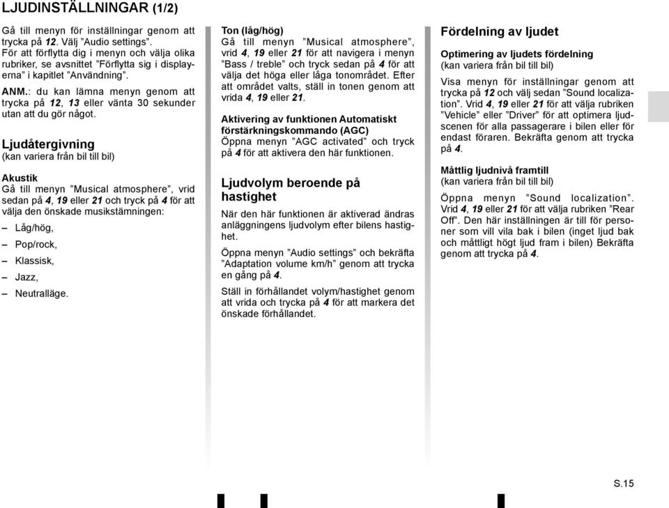 : du kan lämna menyn genom att trycka på 12, 13 eller vänta 30 sekunder utan att du gör något.