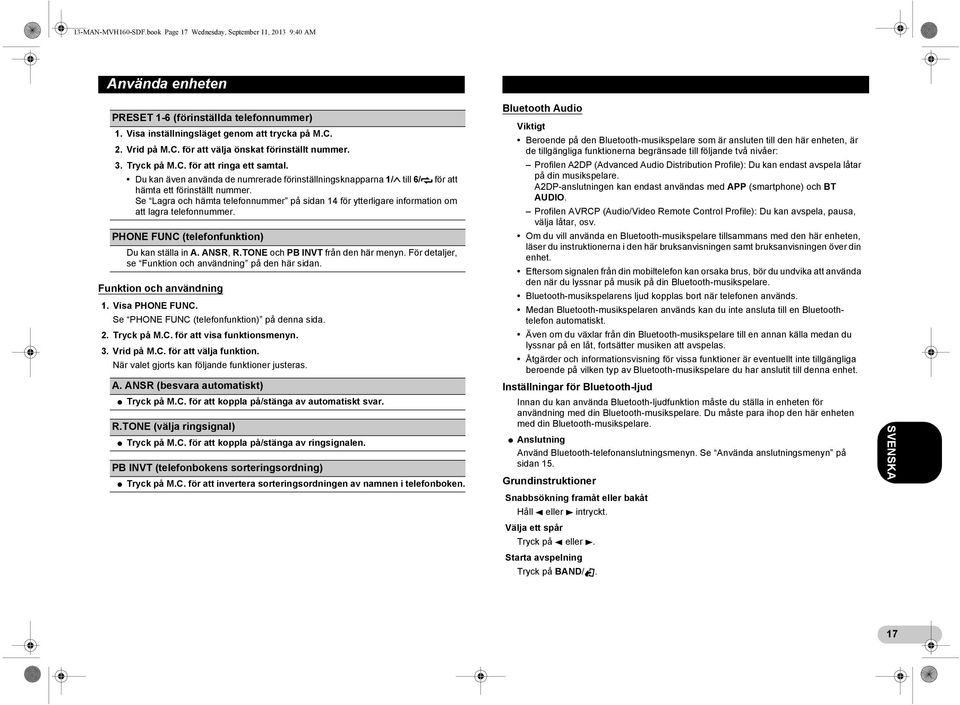 Du kan även använda de numrerade förinställningsknapparna 1/ till 6/ för att hämta ett förinställt nummer.