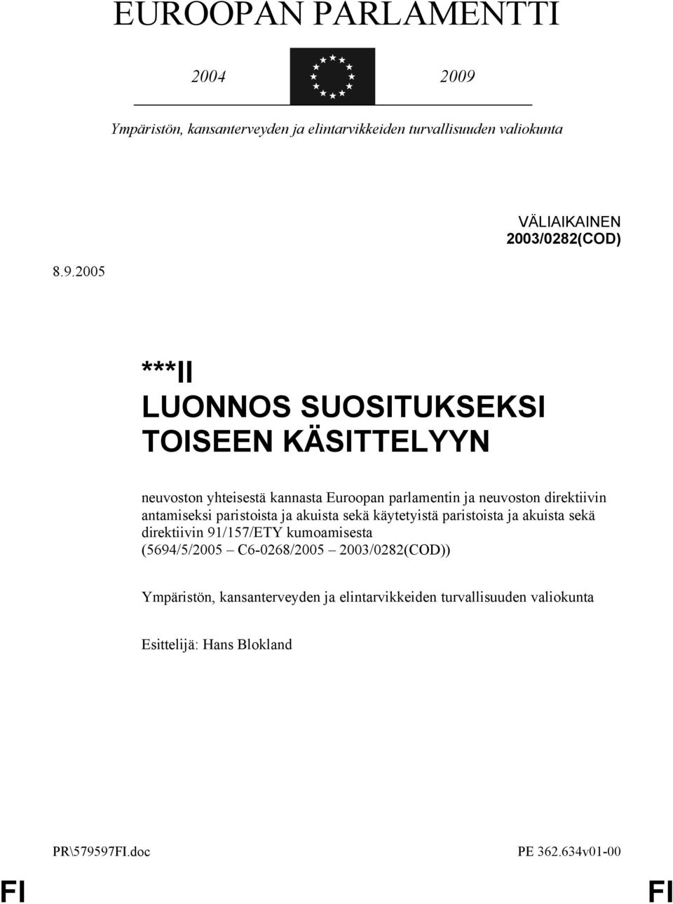 2005 ***II LUONNOS SUOSITUKSEKSI TOISEEN KÄSITTELYYN neuvoston yhteisestä kannasta Euroopan parlamentin ja neuvoston direktiivin antamiseksi