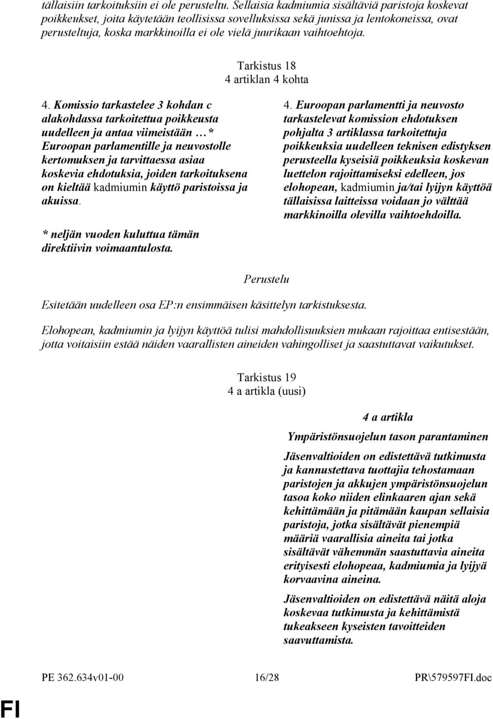 vaihtoehtoja. Tarkistus 18 4 artiklan 4 kohta 4.