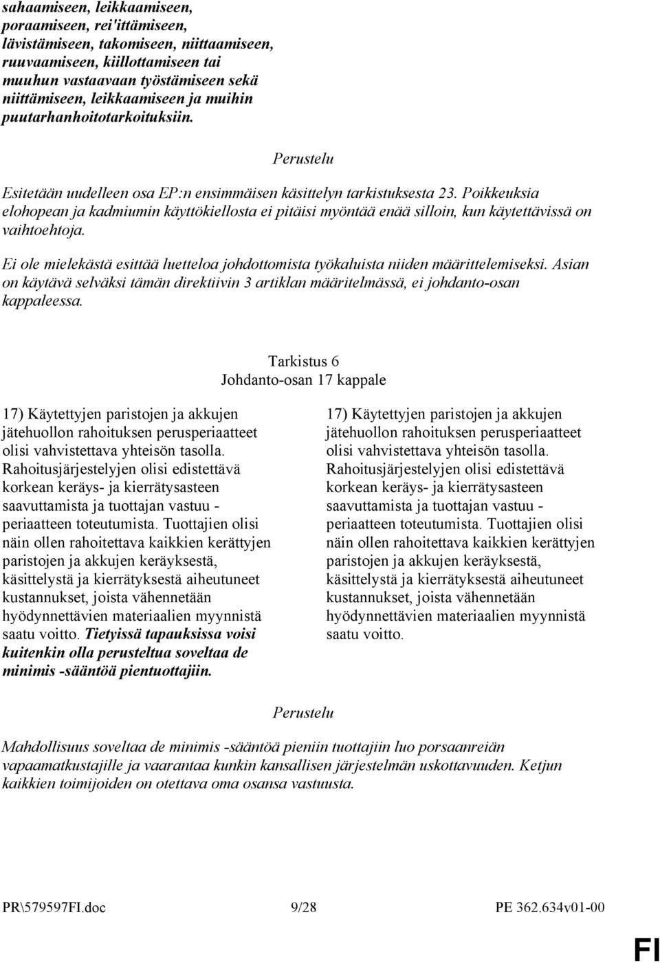 Poikkeuksia elohopean ja kadmiumin käyttökiellosta ei pitäisi myöntää enää silloin, kun käytettävissä on vaihtoehtoja.