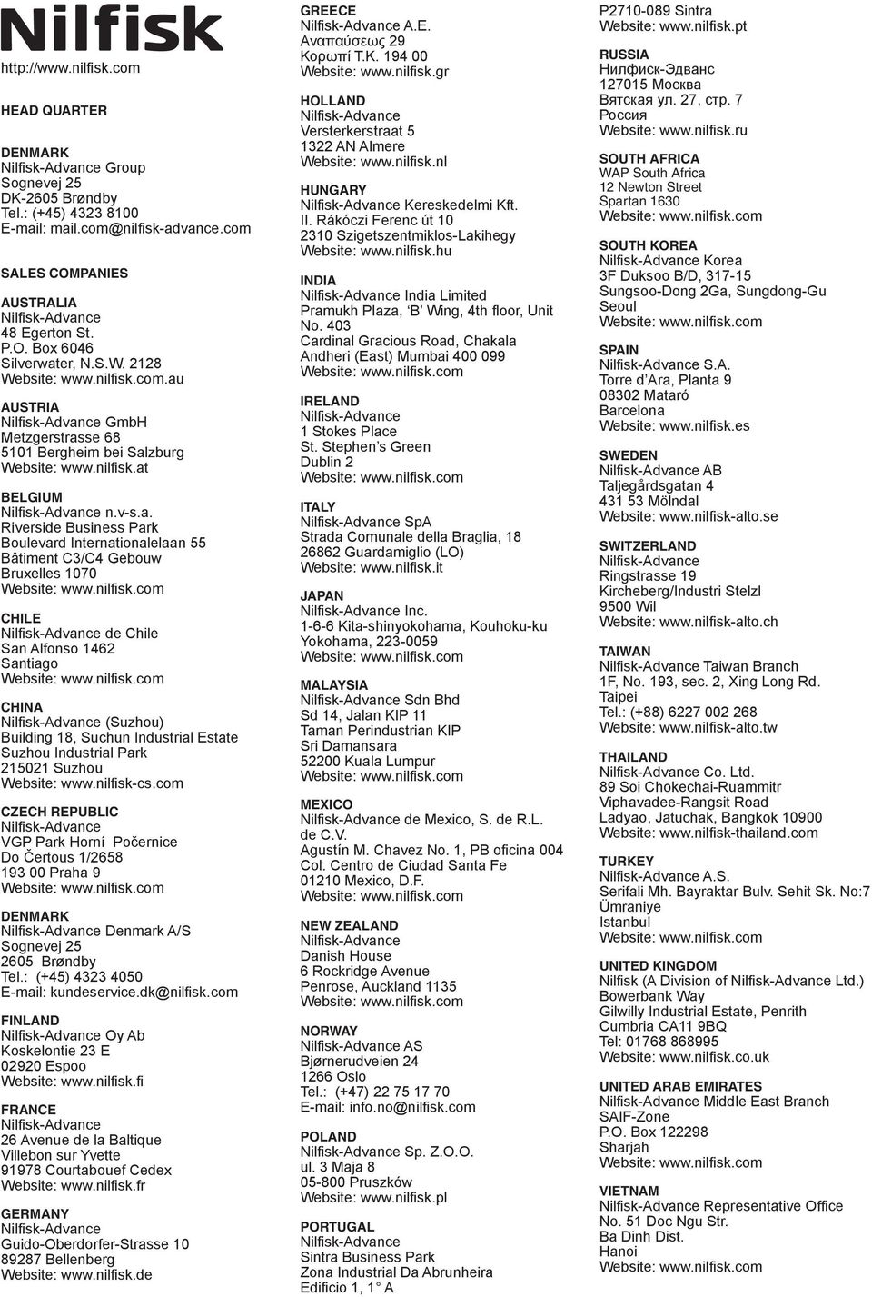 nilfisk.at BELGIUM Nilfisk-Advance n.v-s.a. Riverside Business Park Boulevard Internationalelaan 55 Bâtiment C3/C4 Gebouw Bruxelles 1070 Website: www.nilfisk.com CHILE Nilfisk-Advance de Chile San Alfonso 1462 Santiago Website: www.