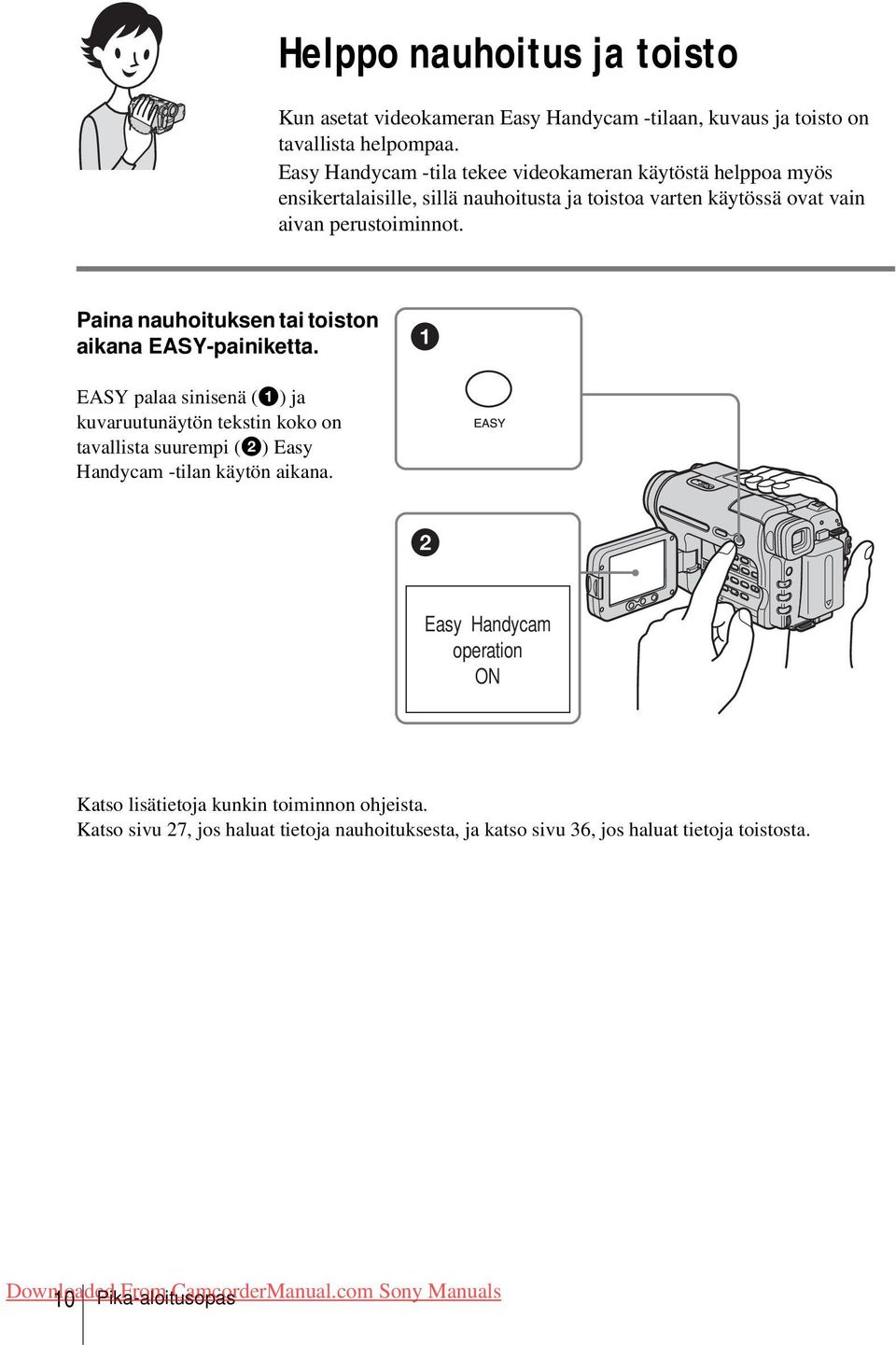 Paina nauhoituksen tai toiston aikana EASY-painiketta.