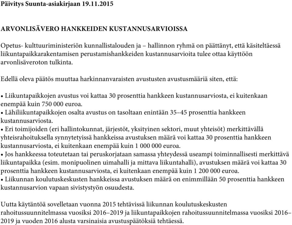 kustannusarvioita tulee ottaa käyttöön arvonlisäveroton tulkinta.