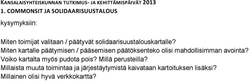 avointa? Voiko kartalta myös pudota pois? Millä perusteilla?