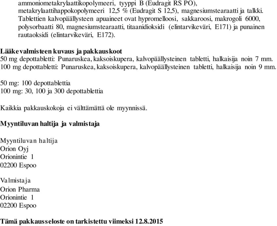 (elintarvikeväri, E172). Lääkevalmisteen kuvaus ja pakkauskoot 50 mg depottabletti: Punaruskea, kaksoiskupera, kalvopäällysteinen tabletti, halkaisija noin 7 mm.