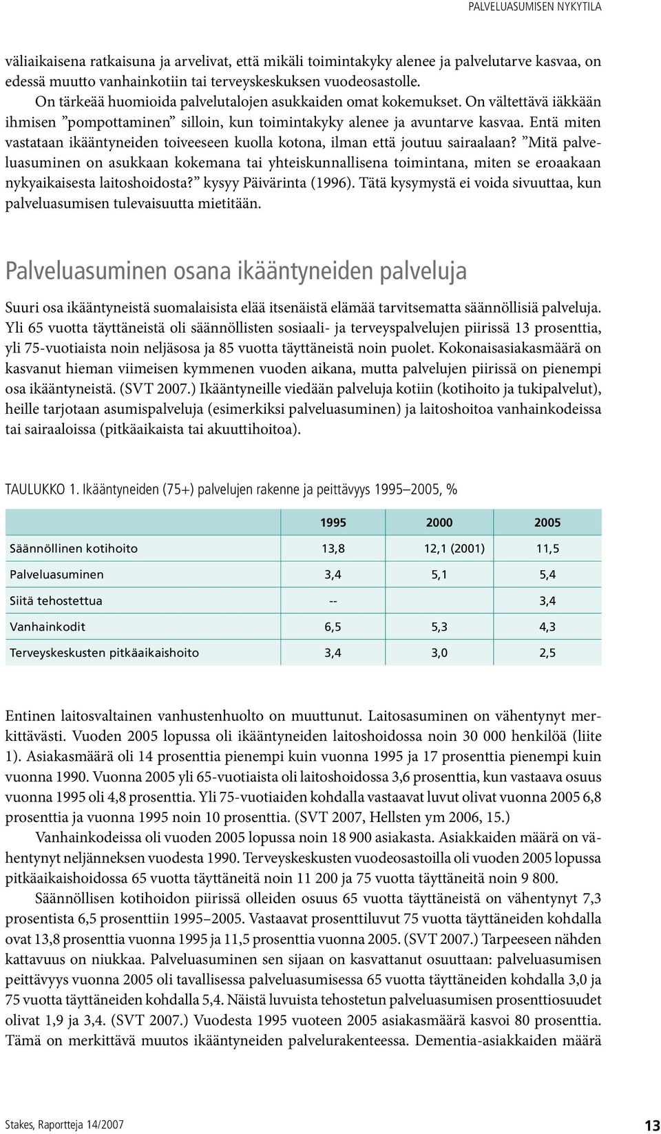 Entä miten vastataan ikääntyneiden toiveeseen kuolla kotona, ilman että joutuu sairaalaan?