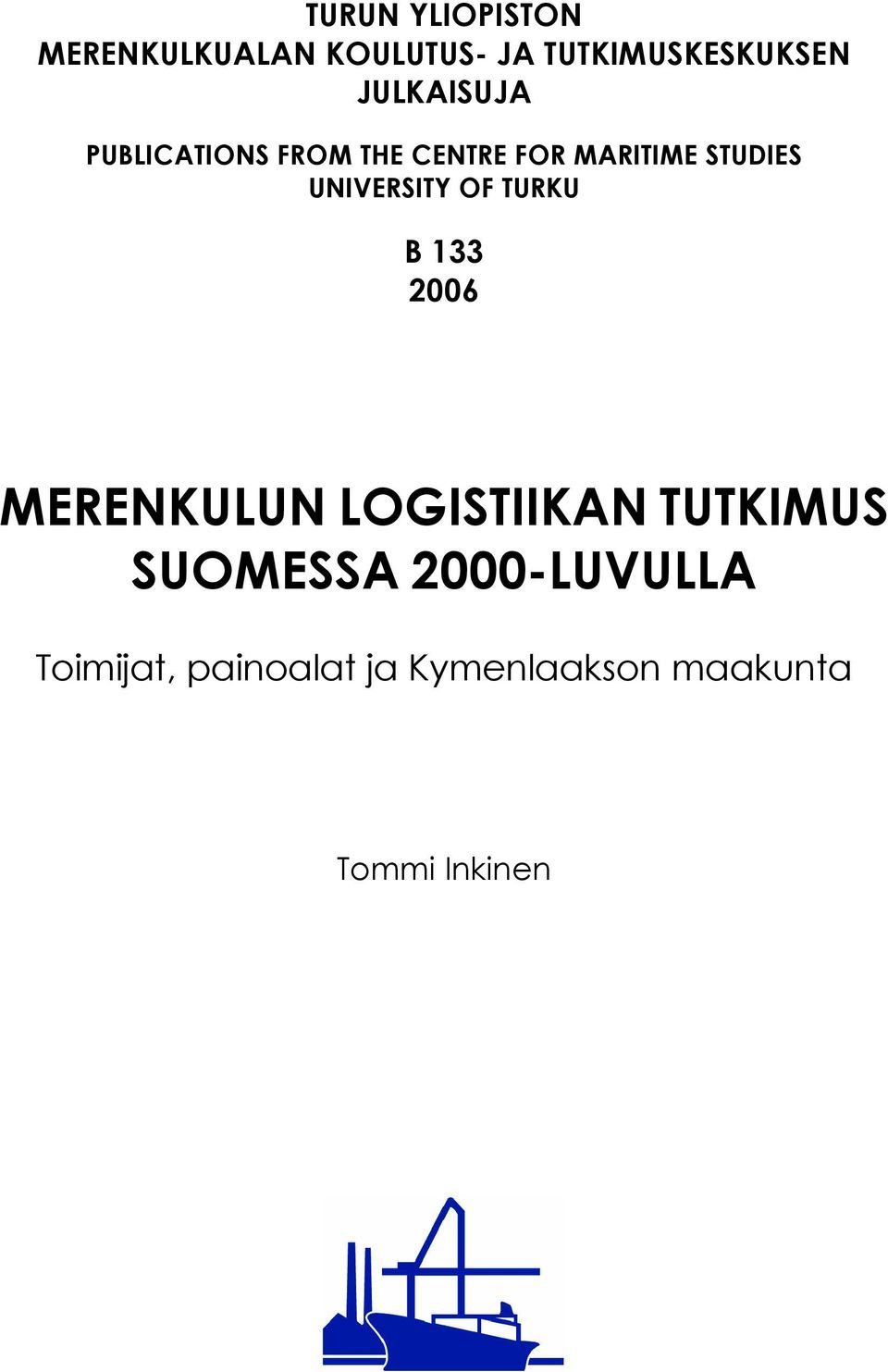 UNIVERSITY OF TURKU B 133 2006 MERENKULUN LOGISTIIKAN TUTKIMUS