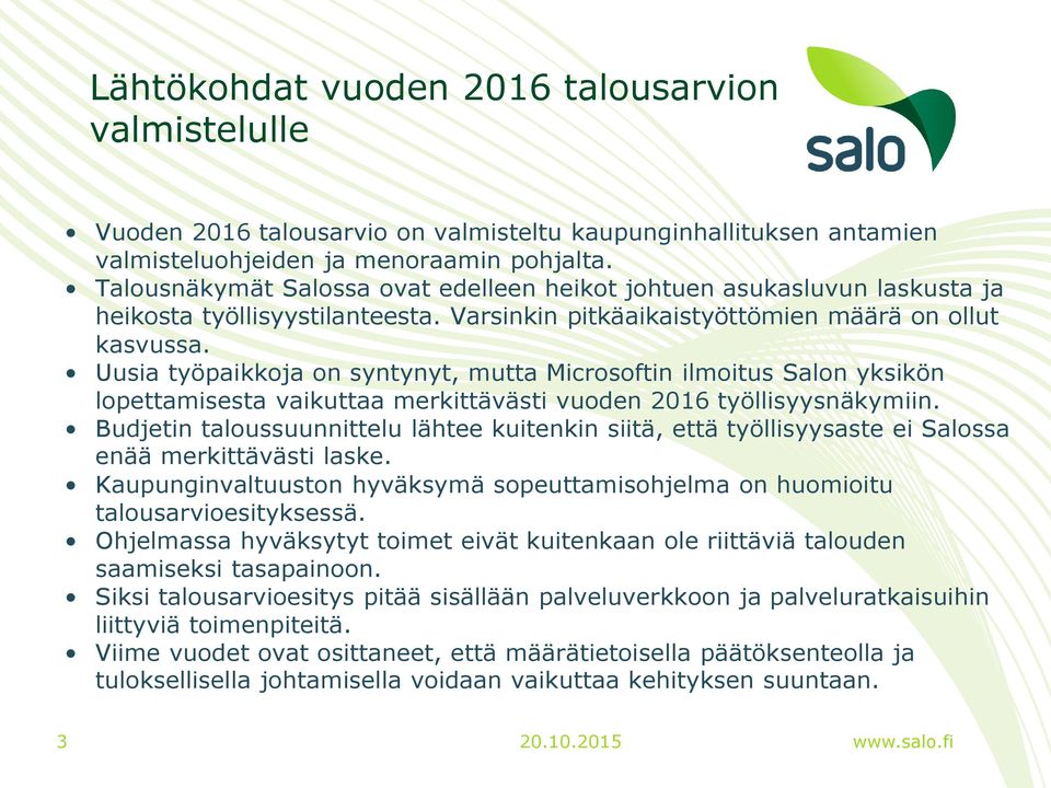 Uusia työpaikkoja on syntynyt, mutta Microsoftin ilmoitus Salon yksikön lopettamisesta vaikuttaa merkittävästi vuoden 2016 työllisyysnäkymiin.