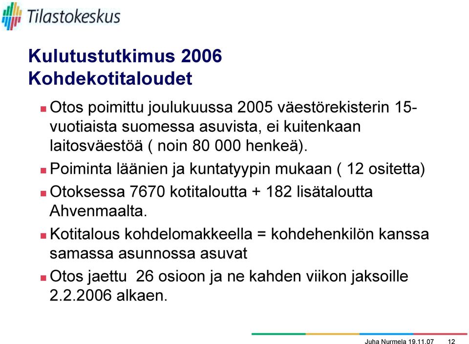 noin 80 000 henkeä).! Poiminta läänien ja kuntatyypin mukaan ( 12 ositetta)!