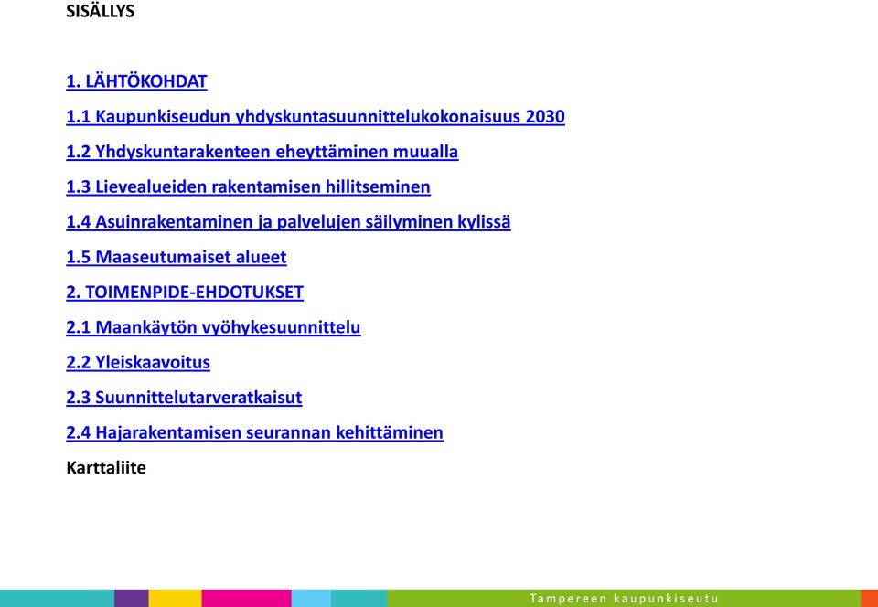 4 Asuinrakentaminen ja palvelujen säilyminen kylissä 1.5 Maaseutumaiset alueet 2.