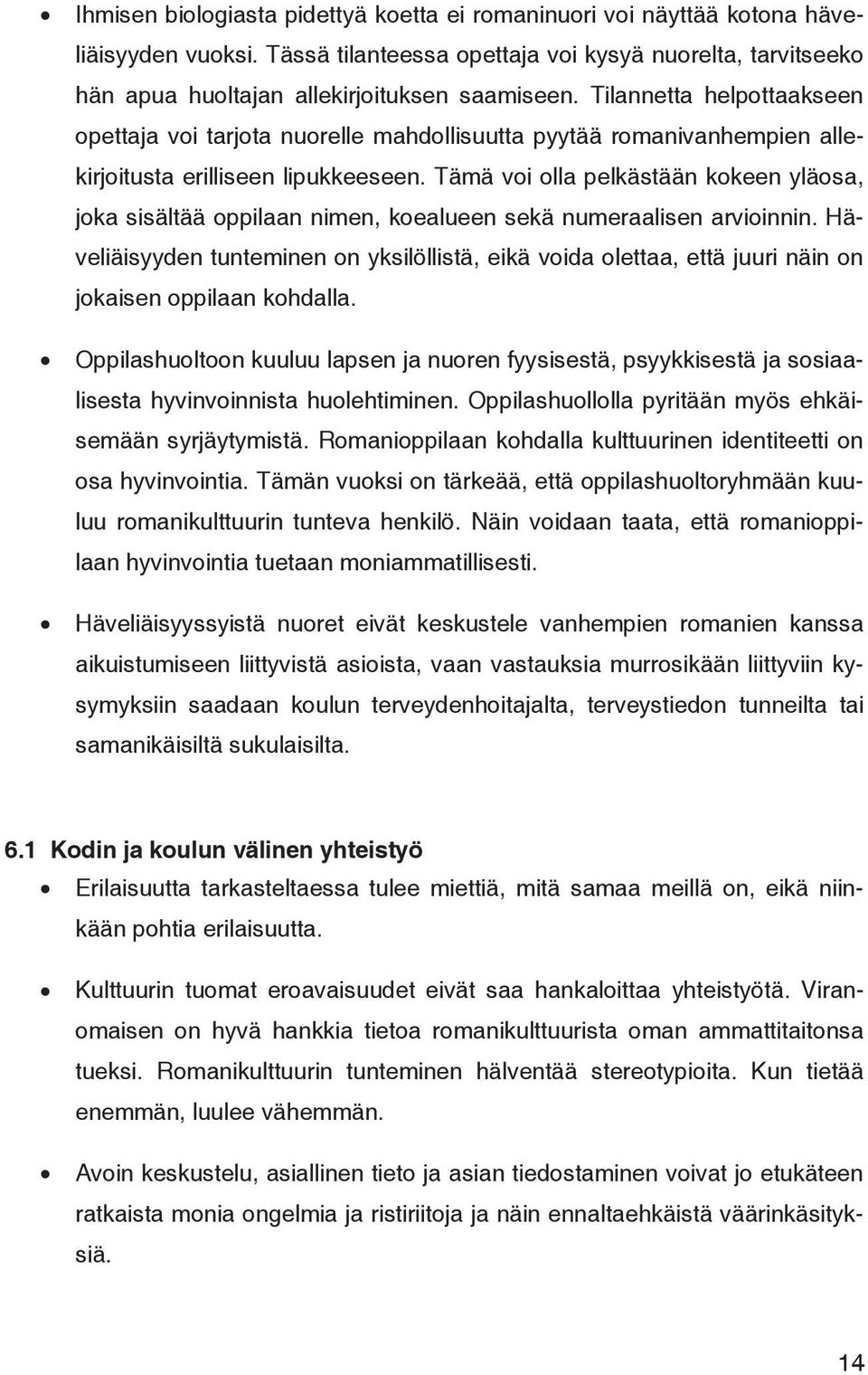 Tämä voi olla pelkästään kokeen yläosa, joka sisältää oppilaan nimen, koealueen sekä numeraalisen arvioinnin.