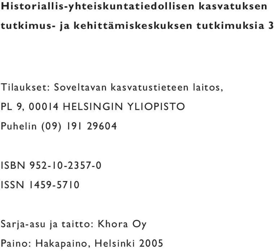 laitos, PL 9, 00014 HELSINGIN YLIOPISTO Puhelin (09) 191 29604 ISBN