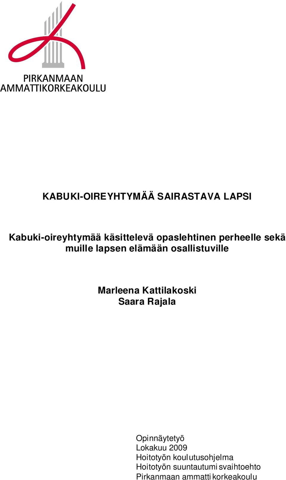 Marleena Kattilakoski Saara Rajala Opinnäytetyö Lokakuu 2009 Hoitotyön