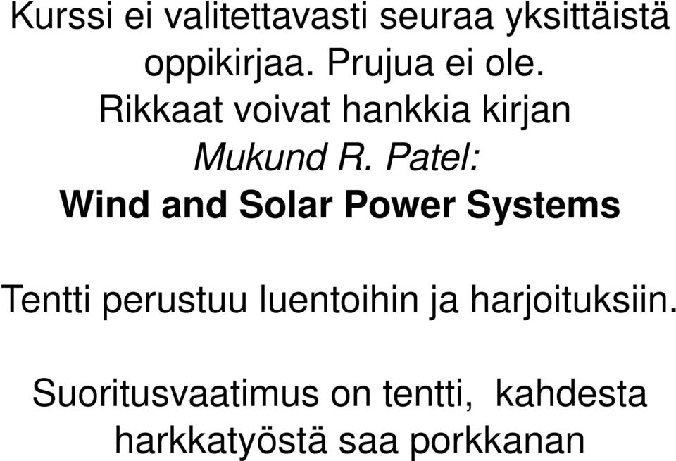 Patel: Wind and Solar Power Systems Tentti perustuu luentoihin