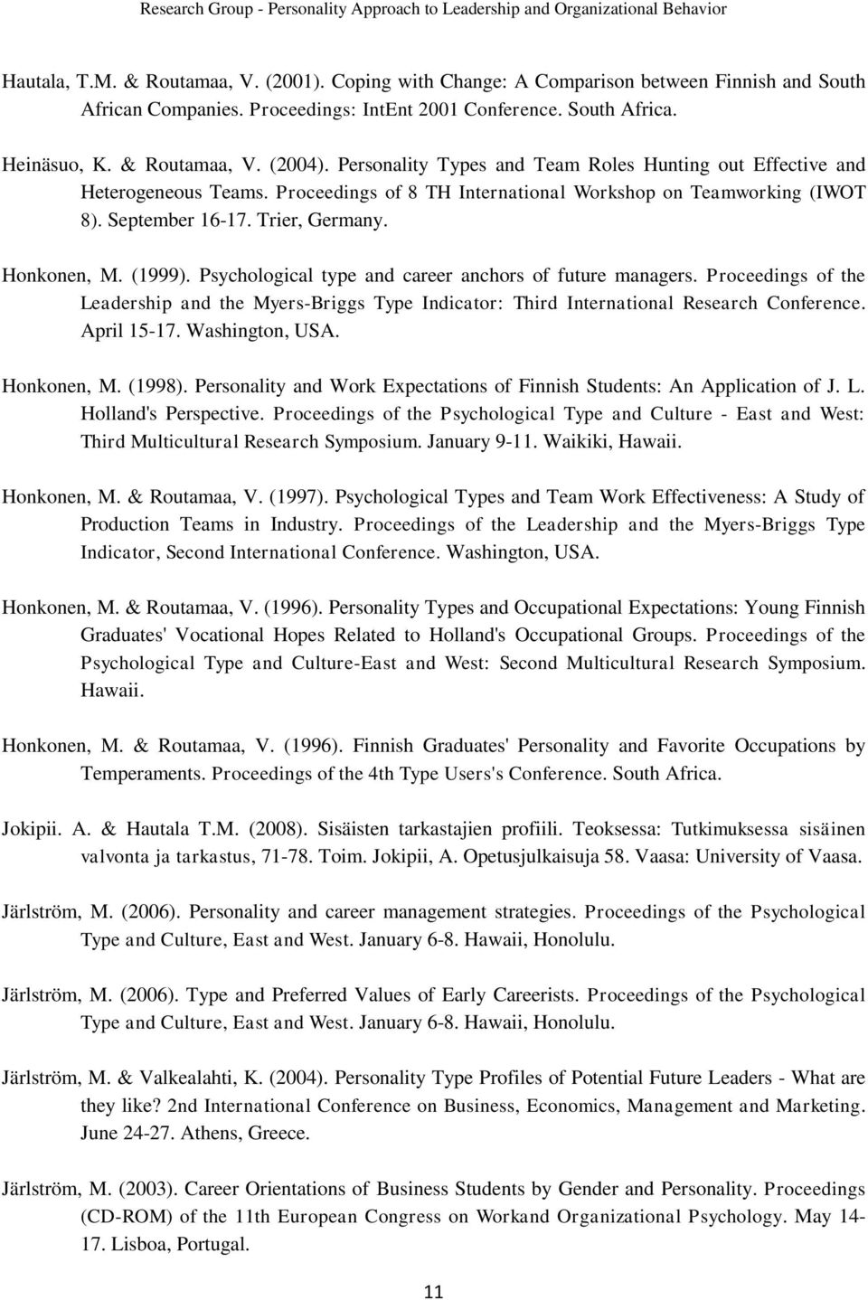 (1999). Psychological type and career anchors of future managers. Proceedings of the Leadership and the Myers-Briggs Type Indicator: Third International Research Conference. April 15-17.