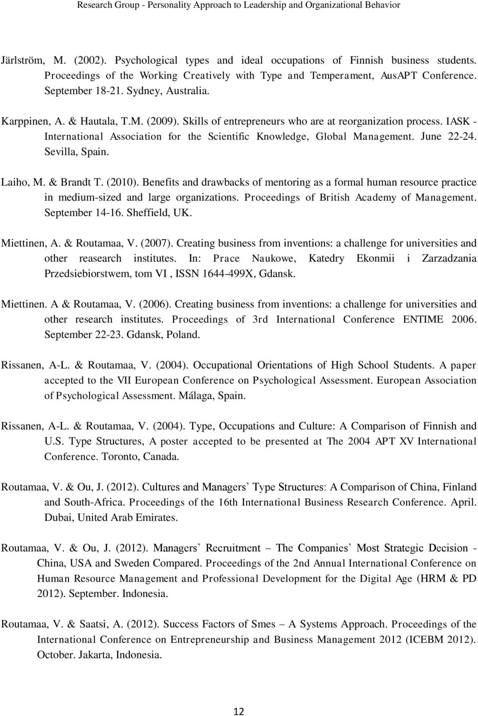 June 22-24. Sevilla, Spain. Laiho, M. & Brandt T. (2010). Benefits and drawbacks of mentoring as a formal human resource practice in medium-sized and large organizations.