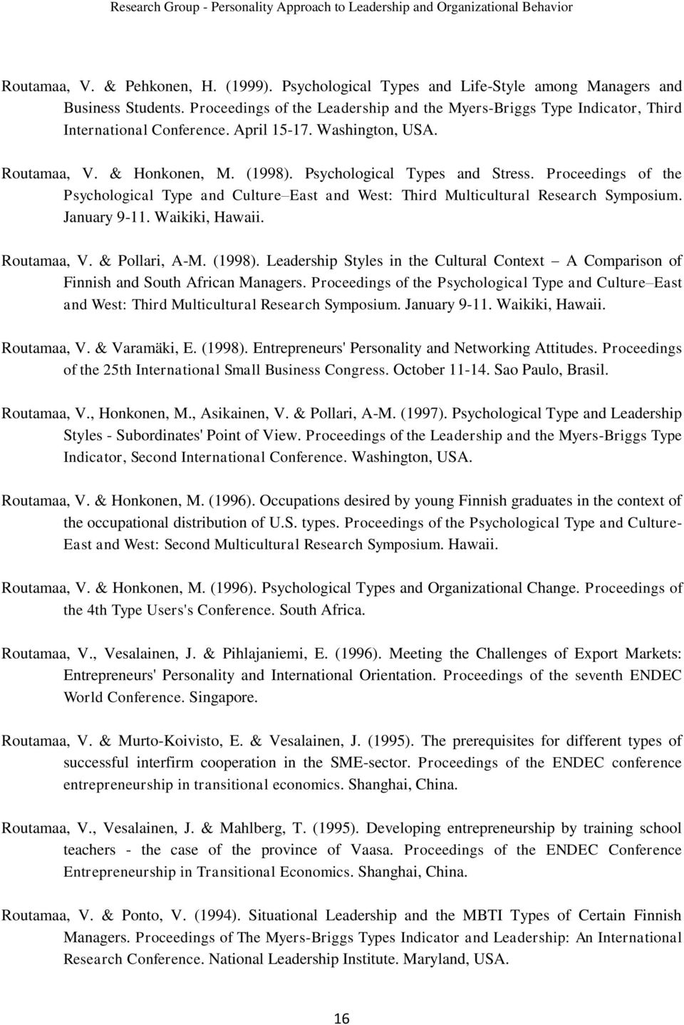 Proceedings of the Psychological Type and Culture East and West: Third Multicultural Research Symposium. January 9-11. Waikiki, Hawaii. Routamaa, V. & Pollari, A-M. (1998).