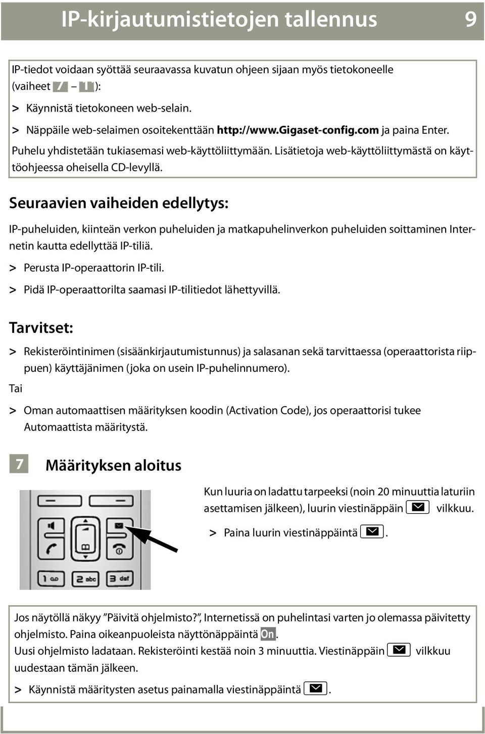 Lisätietoja web-käyttöliittymästä on käyttöohjeessa oheisella CD-levyllä.