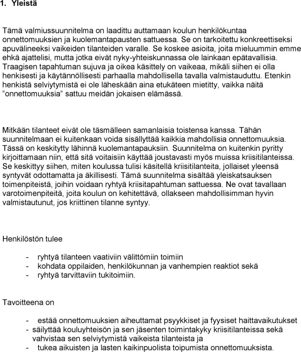 Se koskee asioita, joita mieluummin emme ehkä ajattelisi, mutta jotka eivät nyky-yhteiskunnassa ole lainkaan epätavallisia.