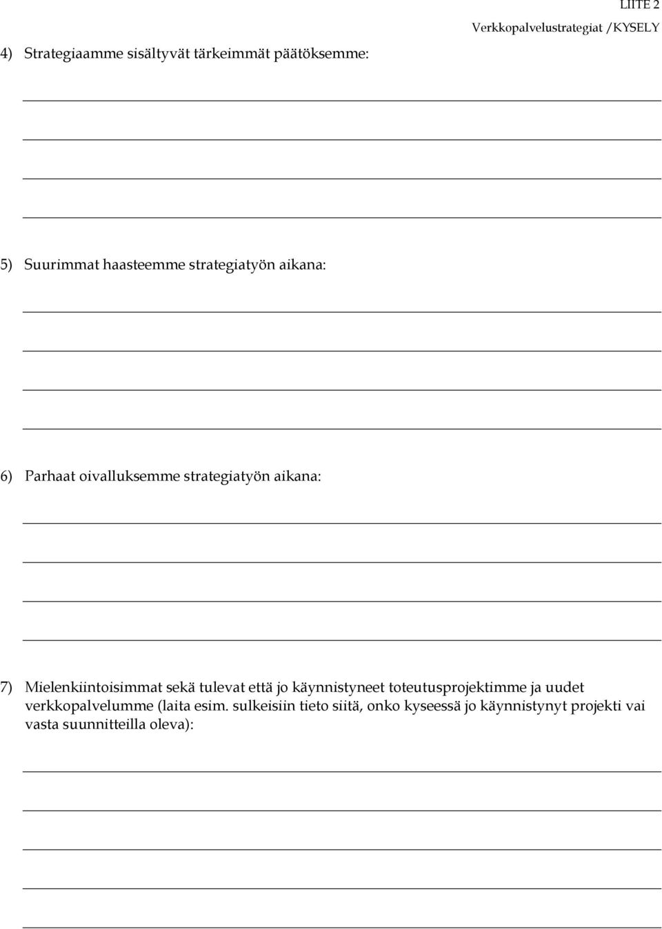 Mielenkiintoisimmat sekä tulevat että jo käynnistyneet toteutusprojektimme ja uudet