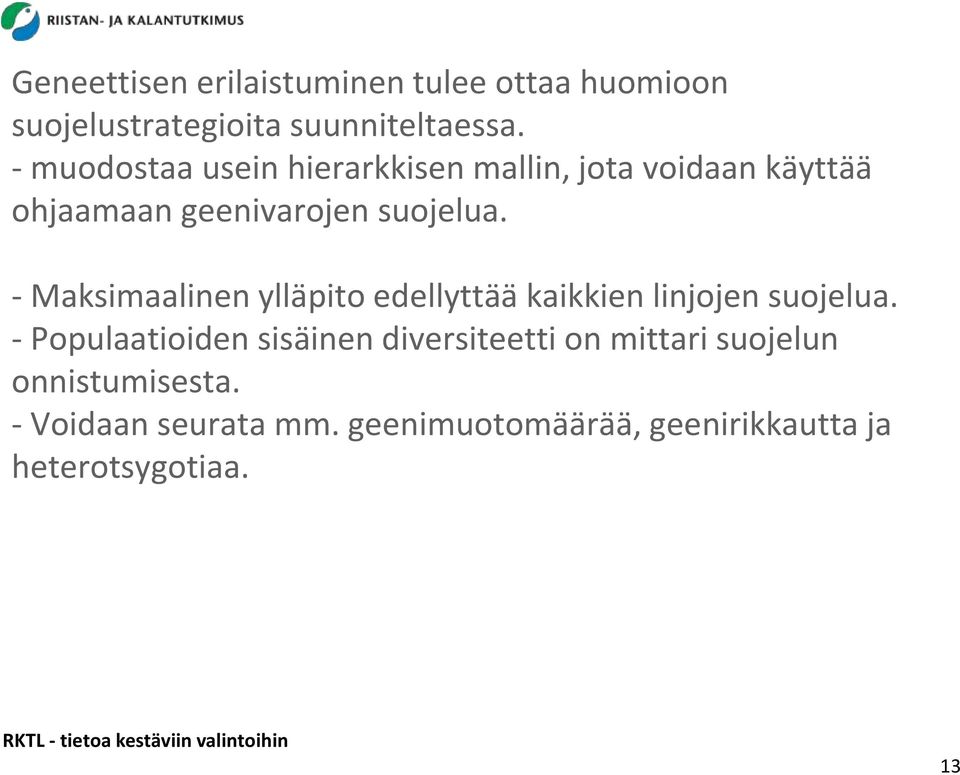 - Maksimaalinen ylläpito edellyttää kaikkien linjojen suojelua.