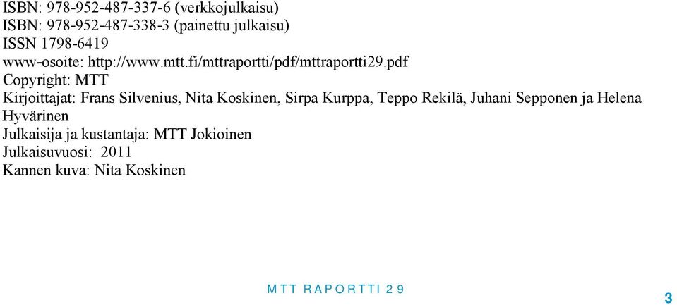 pdf Copyrigh: MTT Kirjoiaja: Frans Silvenius, Nia Koskinen, Sirpa Kurppa, Teppo Rekilä,