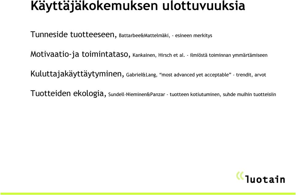 - ilmiöstä toiminnan ymmärtämiseen Kuluttajakäyttäytyminen, Gabriel&Lang, most advanced