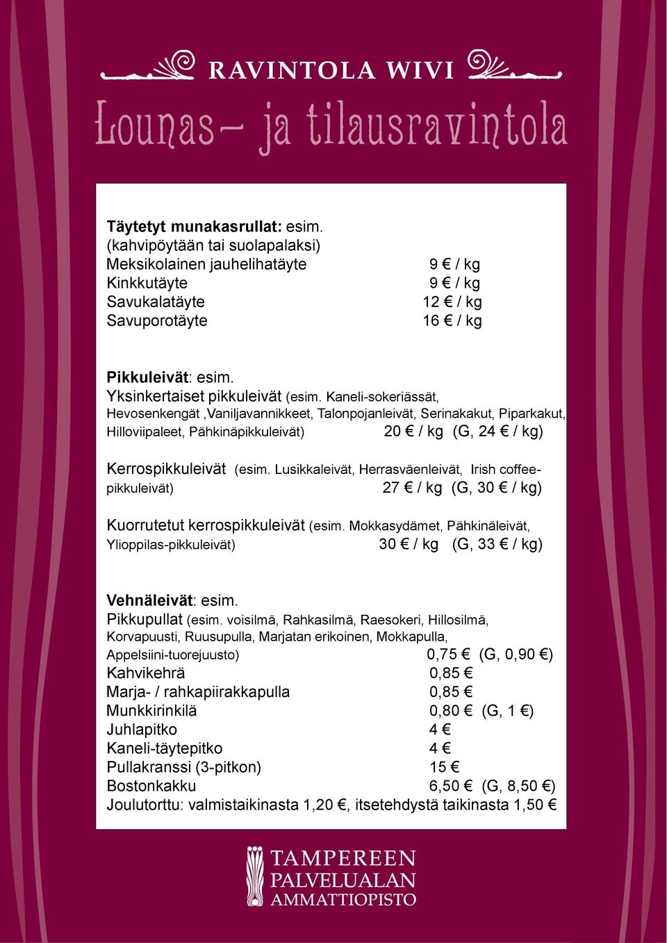 Lusikkaleivät, Herrasväenleivät, Irish coffeepikkuleivät) 2 (G, 30 / kg) Kuorrutetut kerrospikkuleivät (esim.