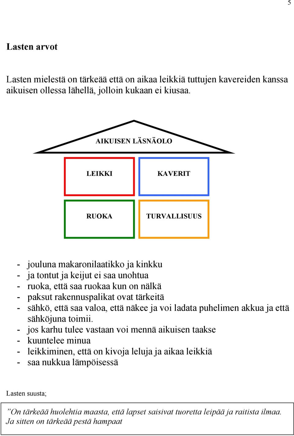 rakennuspalikat ovat tärkeitä - sähkö, että saa valoa, että näkee ja voi ladata puhelimen akkua ja että sähköjuna toimii.