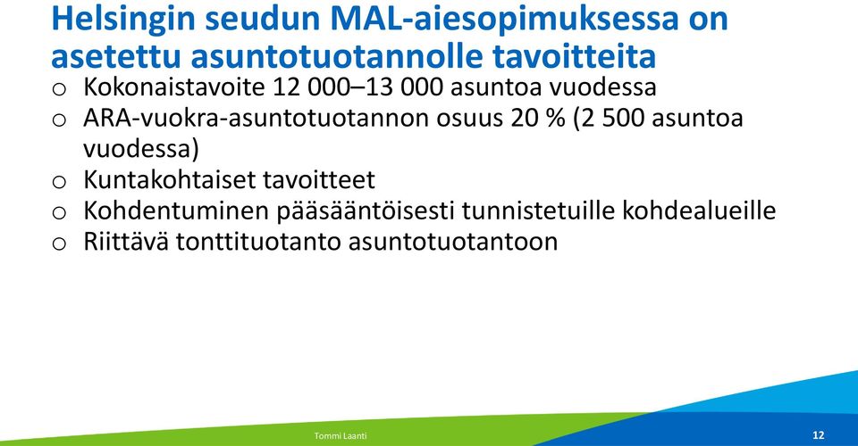 % (2 500 asuntoa vuodessa) o Kuntakohtaiset tavoitteet o Kohdentuminen