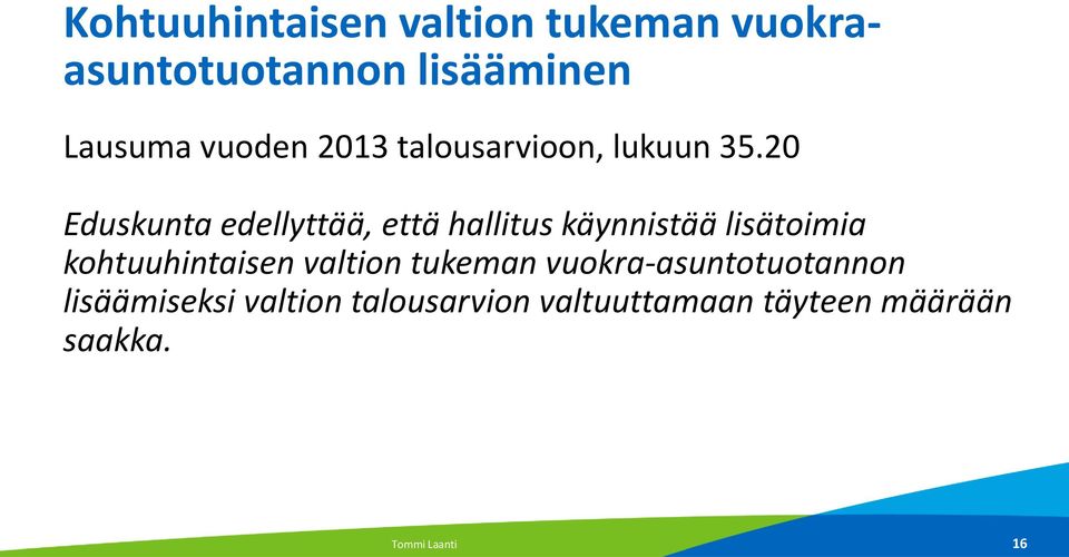 20 Eduskunta edellyttää, että hallitus käynnistää lisätoimia kohtuuhintaisen