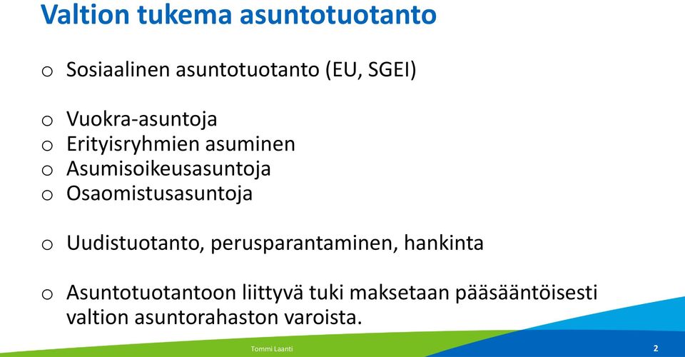 Osaomistusasuntoja o Uudistuotanto, perusparantaminen, hankinta o
