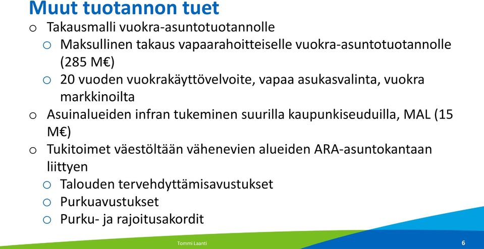 Asuinalueiden infran tukeminen suurilla kaupunkiseuduilla, MAL (15 M ) o Tukitoimet väestöltään vähenevien