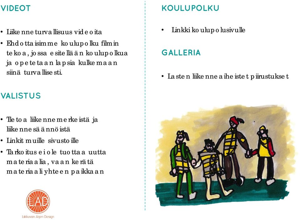 Linkki koulupolusivulle GALLERIA Lasten liikenneaiheistet piirustukset VALISTUS Tietoa
