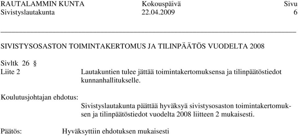 Liite 2 Lautakuntien tulee jättää toimintakertomuksensa ja tilinpäätöstiedot