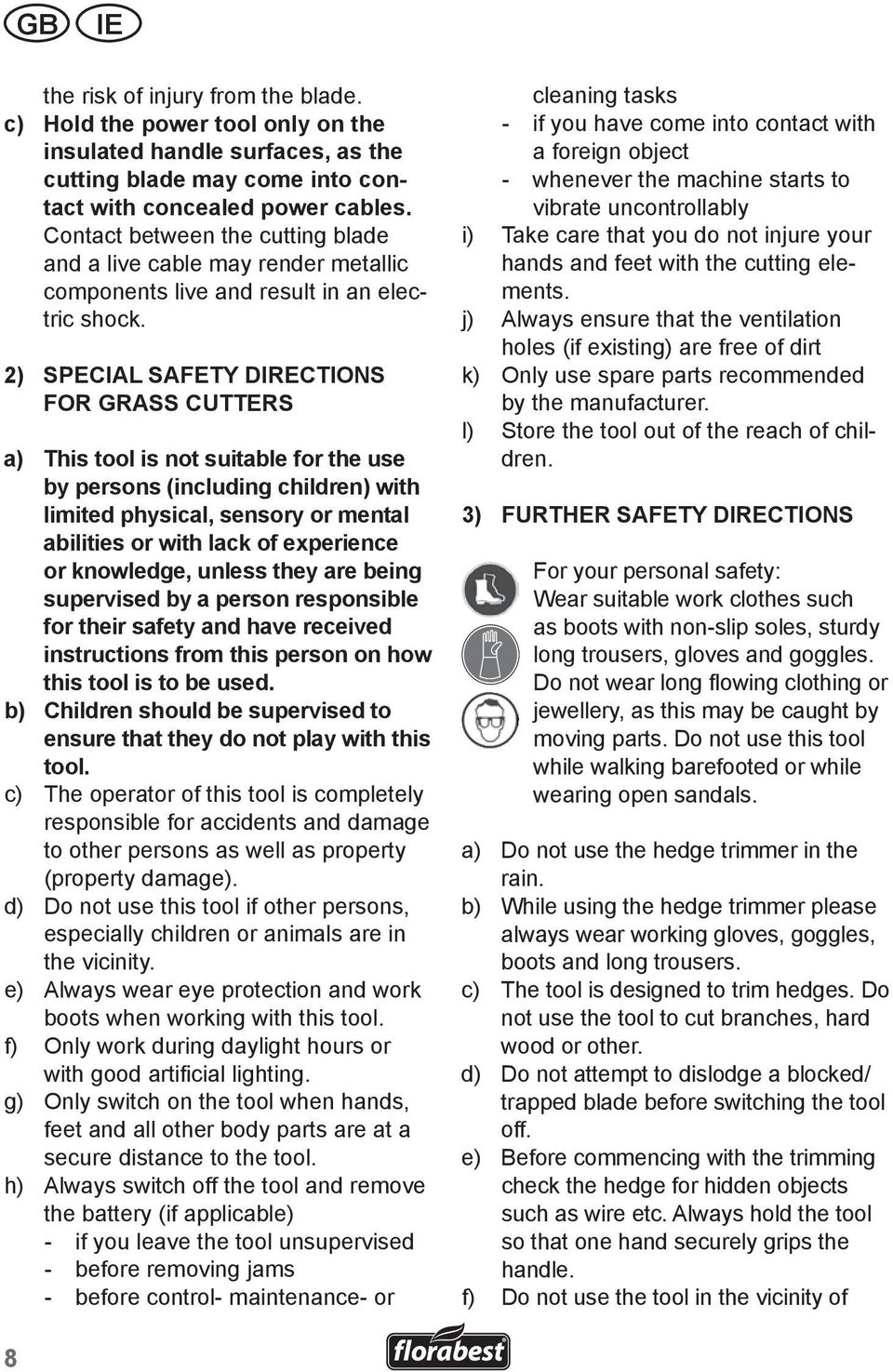 2) SPECIAL SAFETy DIRECTIONS FOR GRASS CUTTERS a) This tool is not suitable for the use by persons (including children) with limited physical, sensory or mental abilities or with lack of experience