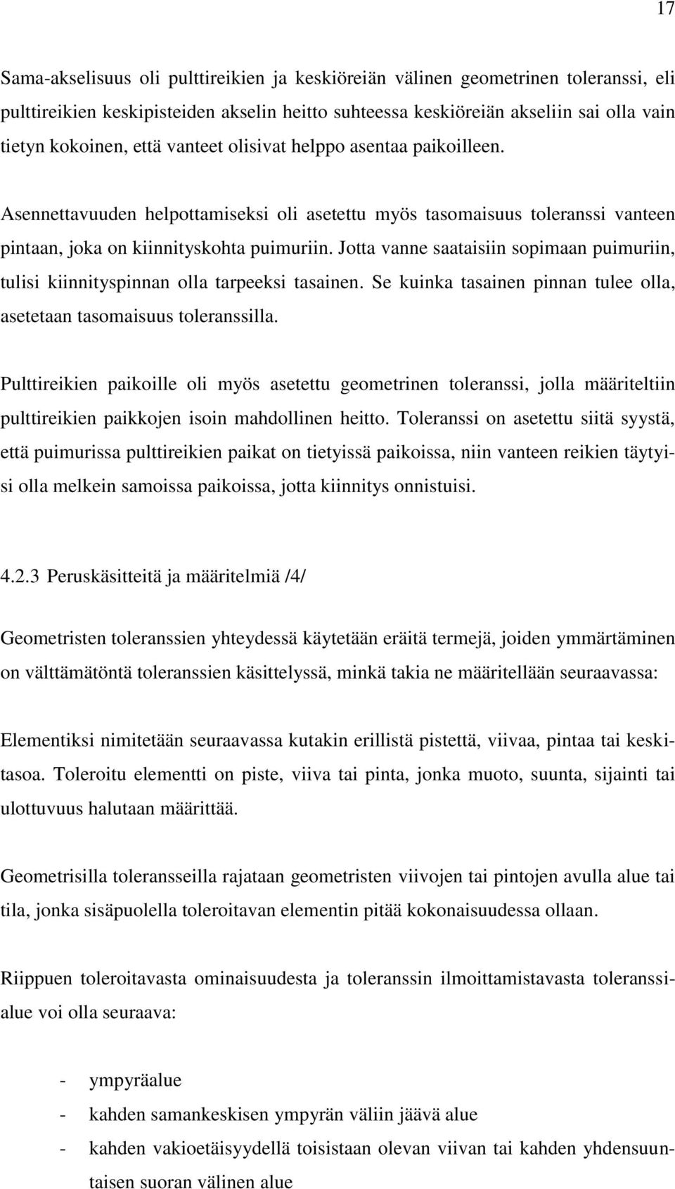 Jotta vanne saataisiin sopimaan puimuriin, tulisi kiinnityspinnan olla tarpeeksi tasainen. Se kuinka tasainen pinnan tulee olla, asetetaan tasomaisuus toleranssilla.