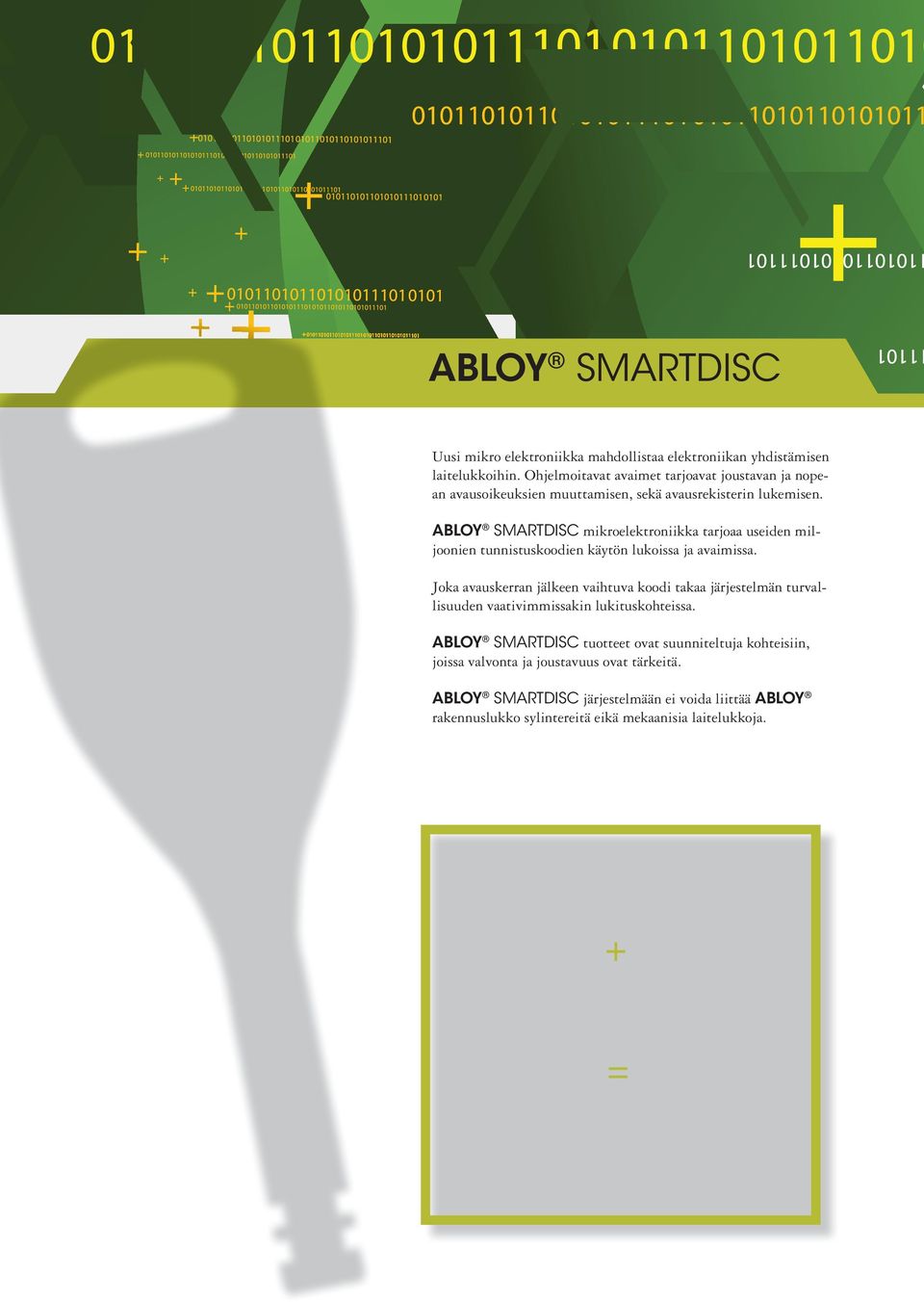 ABLOY SMARTDISC mikroelektroniikka tarjoaa useiden miljoonien tunnistuskoodien käytön lukoissa ja avaimissa.