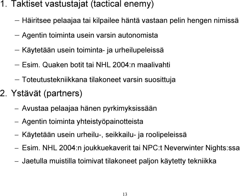 Quaken botit tai NHL 2004:n maalivahti Toteutustekniikkana tilakoneet varsin suosittuja 2.