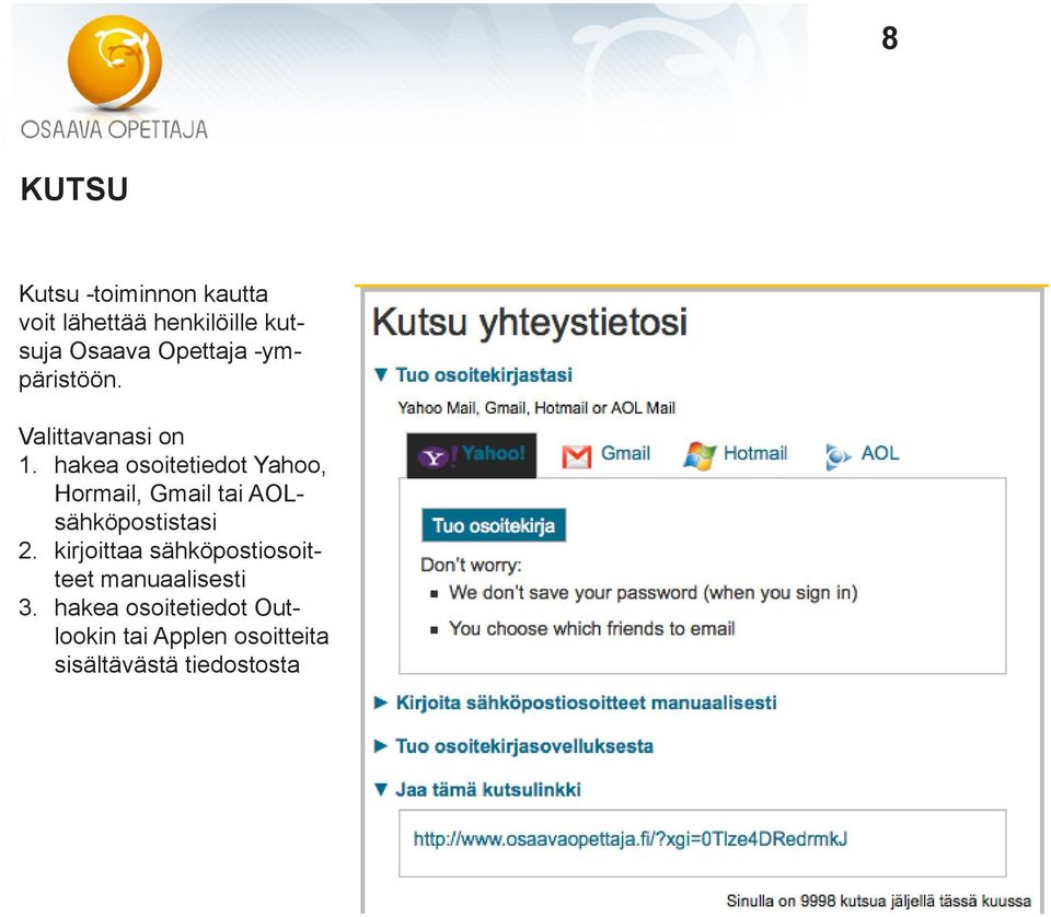 hakea osoitetiedot Yahoo, Hormail, Gmail tai AOLsähköpostistasi 2.