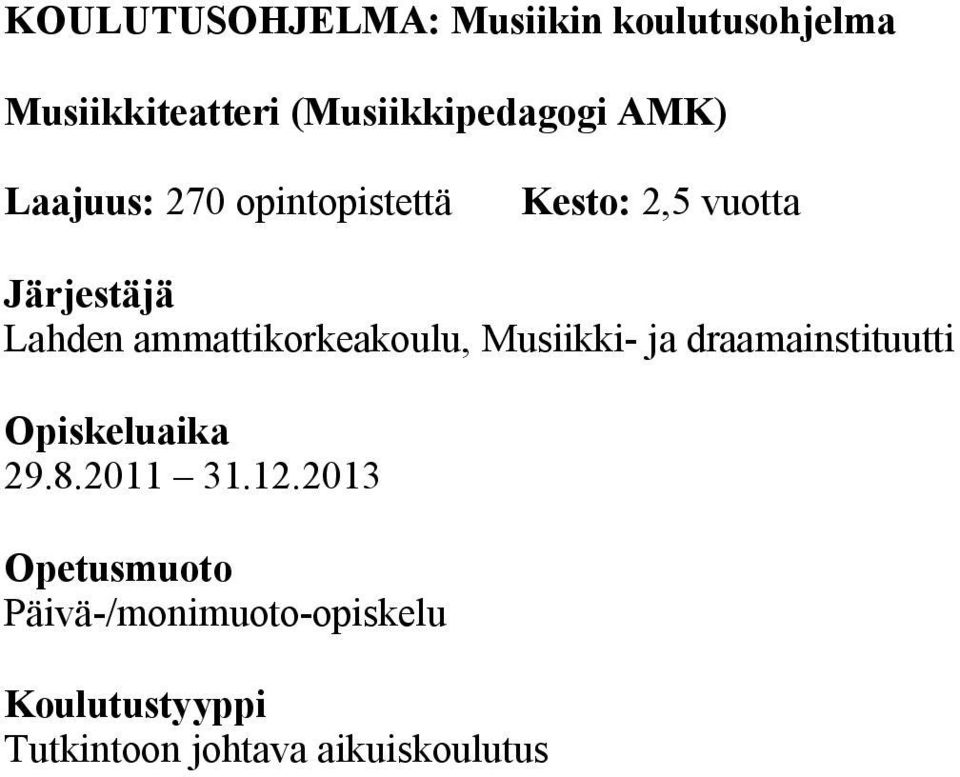 ammattikorkeakoulu, Musiikki- ja draamainstituutti Opiskeluaika 29..2011 1.12.