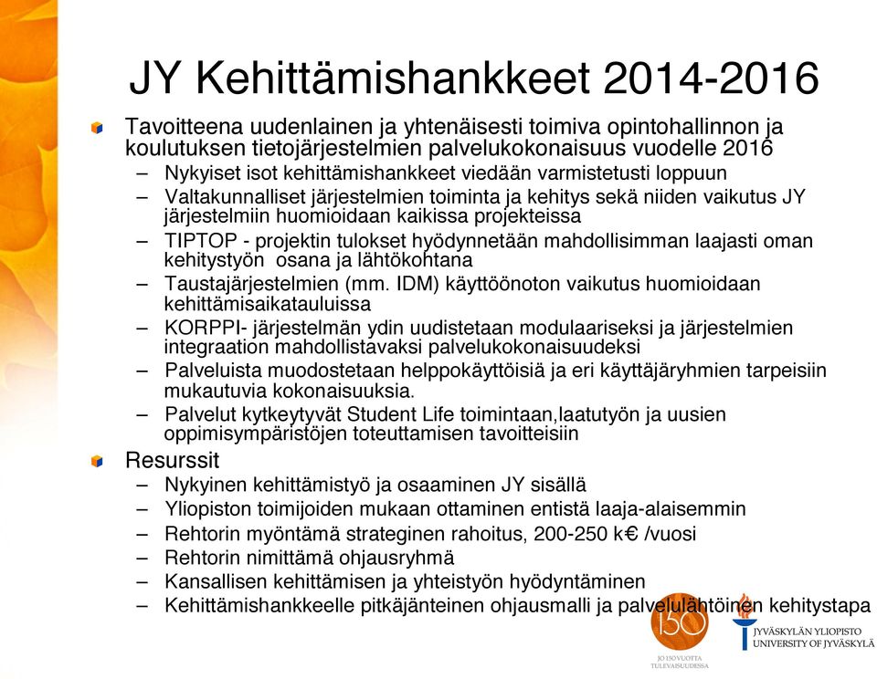 mahdollisimman laajasti oman kehitystyön osana ja lähtökohtana" Taustajärjestelmien (mm.